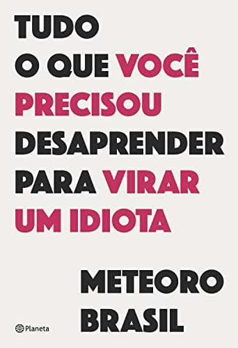 Libro Tudo o que você precisou desaprender para virar um idiota