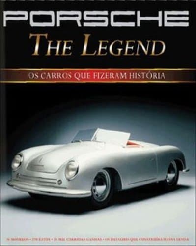 Book Porsche. The Legend. Os Carros Que Fizeram Historia