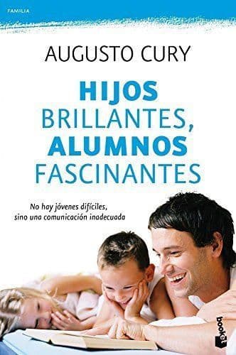 Book Hijos brillantes, alumnos fascinantes: No hay jóvenes difíciles, sino una comunicación inadecuada: