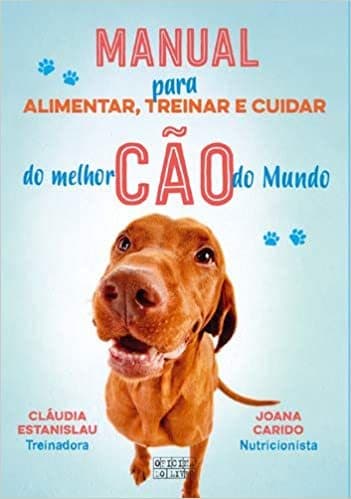 Moda Manual Para Alimentar, Treinar e Cuidar do Melhor Cão do Mun