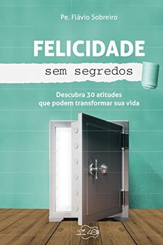 Libro Felicidade sem segredos: Descubra 30 atitudes que podem transformar sua vida