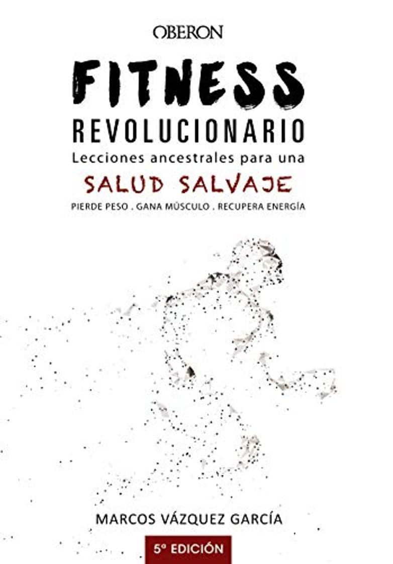 Libro Fitness revolucionario. Lecciones ancestrales para una salud salvaje