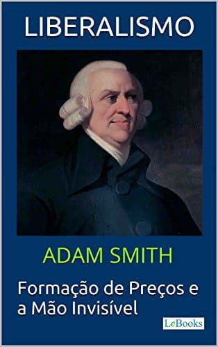 Libro LIBERALISMO - Adam Smith: Formação de Preços e a Mão invisível