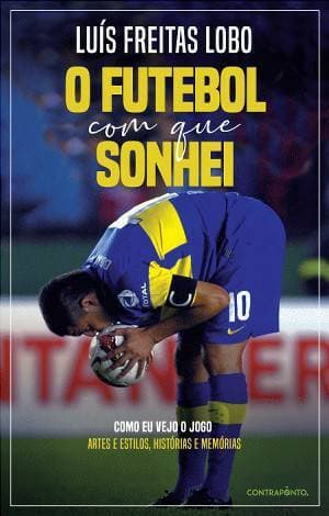 Libro O Futebol com que sonhei de Luis Freitas Lobo