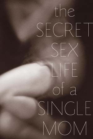 Movie The Secret Sex Life of a Single Mom