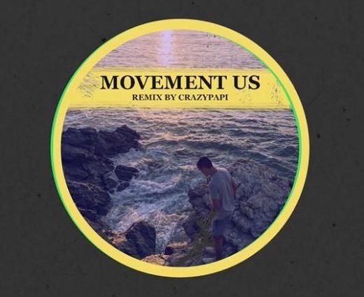 Music Movement- Us (Crazypapi Remix)