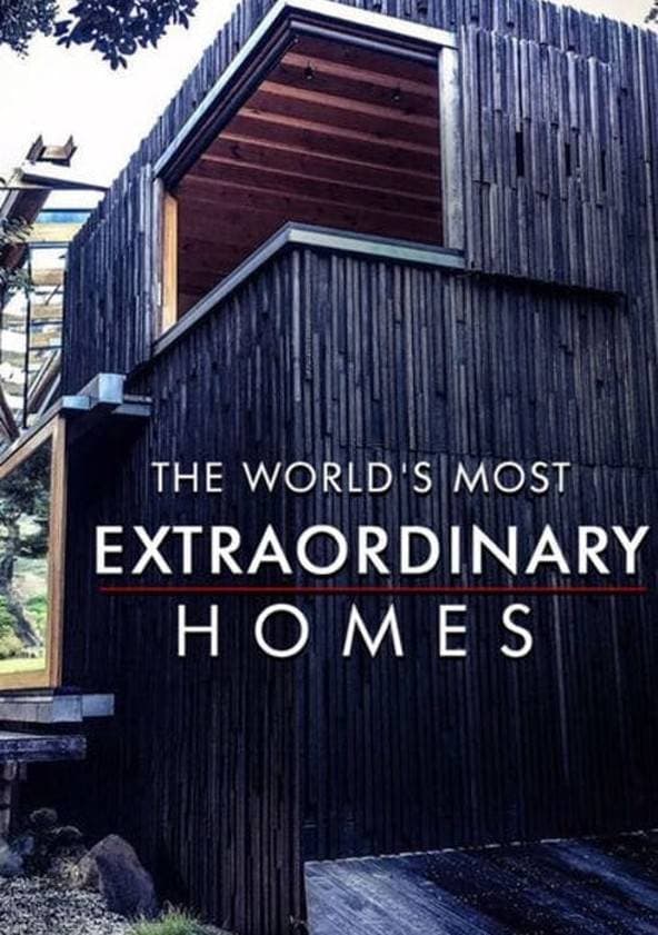 Serie The World's Most Extraordinary Homes