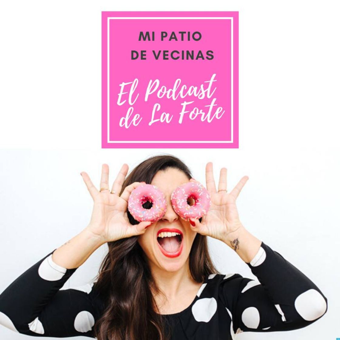 Canción Mi patio de vecinas. El podcast de la La Forte.