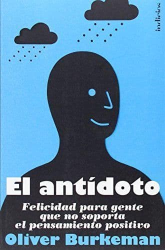 Libro El antídoto: Felicidad para gente que no soporta el pensamiento positivo