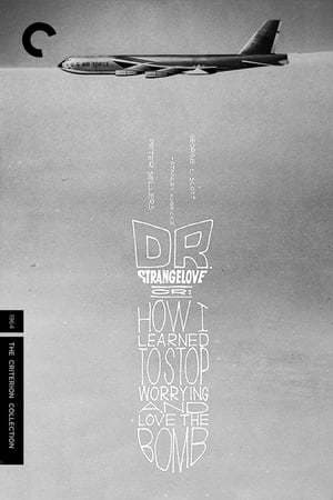 Movie Dr. Strangelove or: How I Learned to Stop Worrying and Love the Bomb