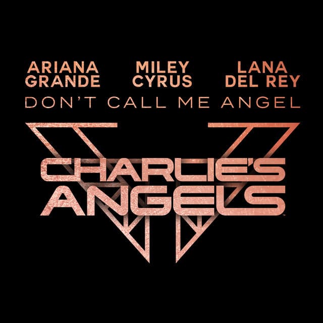 Music Don’t Call Me Angel (Charlie’s Angels) (with Miley Cyrus & Lana Del Rey)