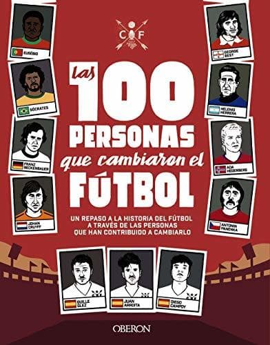 Libro Las 100 personas que cambiaron el fútbol: Un repaso a la historia