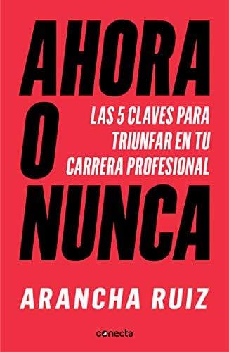 Libro Ahora o nunca: 5 claves para dar grandes pasos en tu carrera