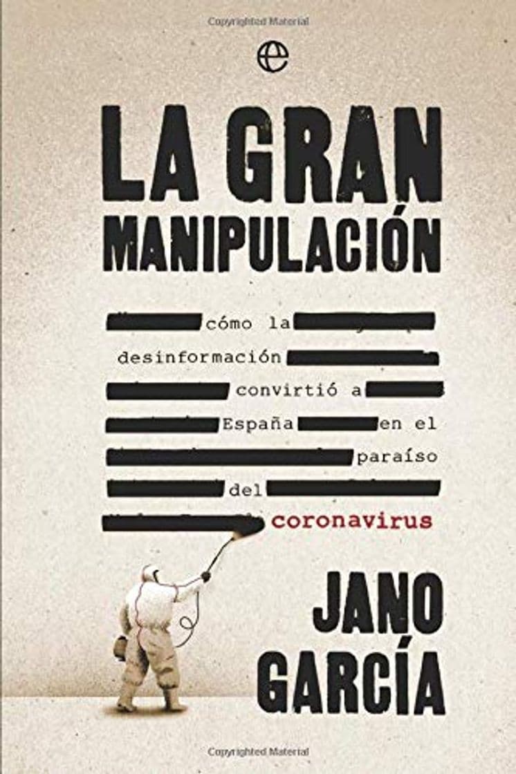 Libro La gran manipulación: Cómo la desinformación convirtió a España en el paraíso del coronavirus