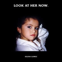 Canción Selena Gomez - Look At Her Now