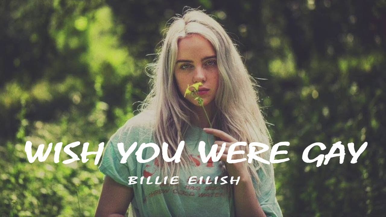 Music Billie Eilish- whish tou were gay