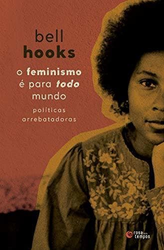 Book Rosa dos Tempos O Feminismo é para Todo Mundo: políticas arrebatadoras