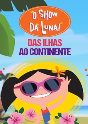 Película O Show da Luna – Das Ilhas ao Continente