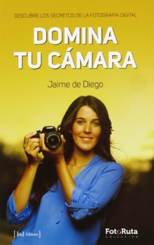 Book Domina Tu Cámara. Descubre Los Secretos De La Fotografía Digital