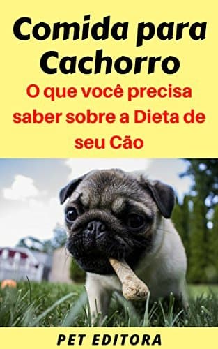 Place Comida para Cachorro: O que você precisa saber sobre a Dieta de