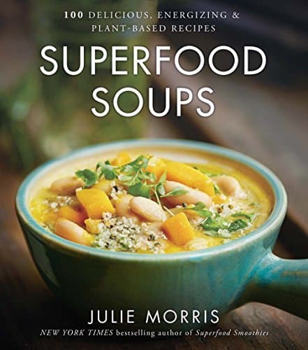 Book Superfood Soups: 100 Delicious, Energizing & Plant-based Recipes