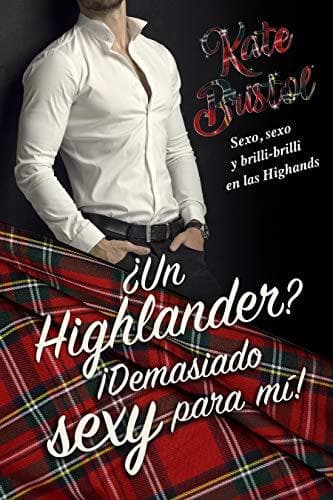 Book ¿Un Highlander? ¡Demasiado sexy para mí