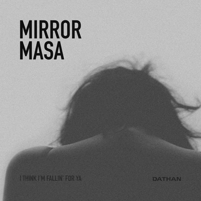 Music Mirror Masa (I Think I'm Fallin' for Ya)