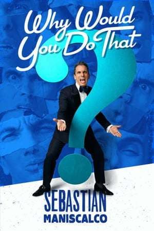 Película Sebastian Maniscalco: Why Would You Do That?