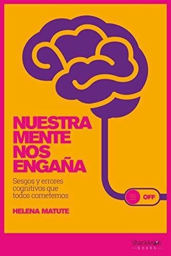 Libro Nuestra mente nos engaña: Sesgos y errores cognitivos que todos cometemos