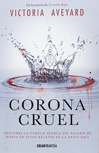 Libro Corona cruel: Descubre la verdad acerca del pasado de Norta en estos