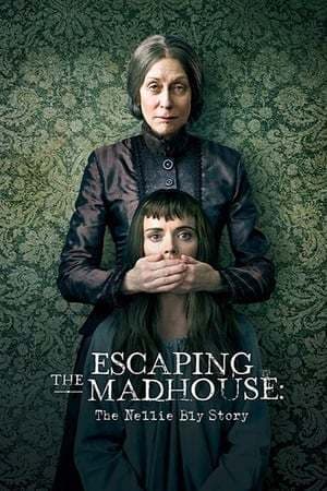 Movie Escaping the Madhouse: The Nellie Bly Story