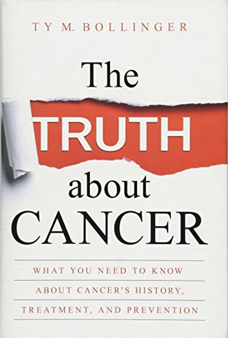 Libro The Truth about Cancer: What You Need to Know about Cancer's History, Treatment and Prevention