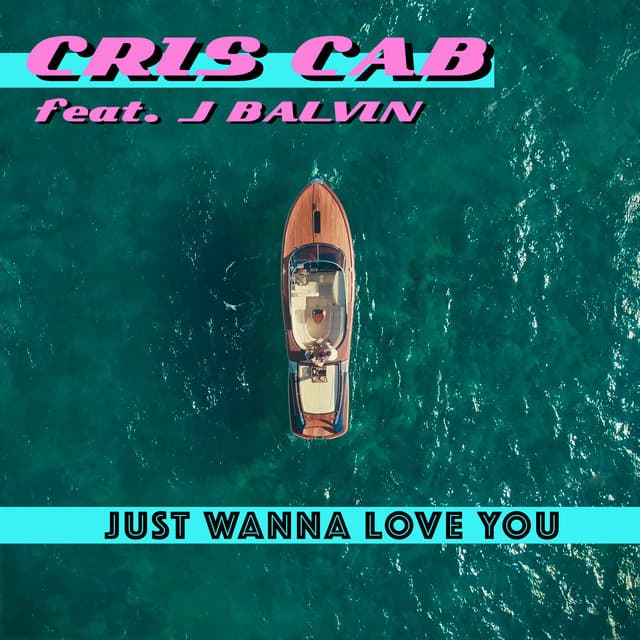 Canción Just Wanna Love You (feat. J. Balvin)