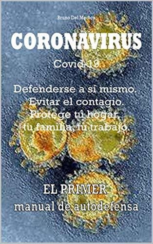 Libro Coronavirus Covid-19. Defenderse a sí mismo. Evitar el contagio. Protege tu hogar,