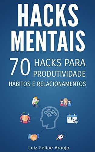 Book Hacks Mentais: 70 Hacks para Produtividade, Hábitos e Relacionamentos