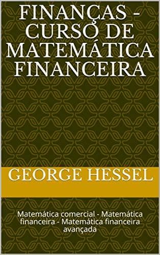 Book FINANÇAS - curso de matemática financeira: Matemática comercial - Matemática financeira -