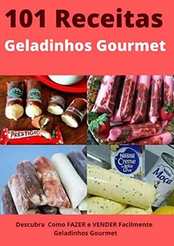 Book 101 Receitas de Geladinho Gourmet: Descubra  Como FAZER e VENDER Facilmente