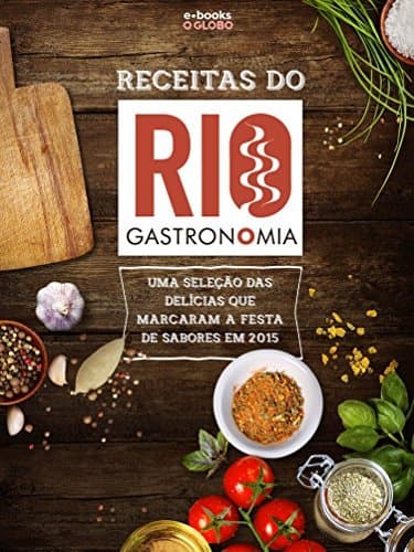 Book Receitas do Rio Gastronomia: Uma seleção das delícias que marcaram a festa