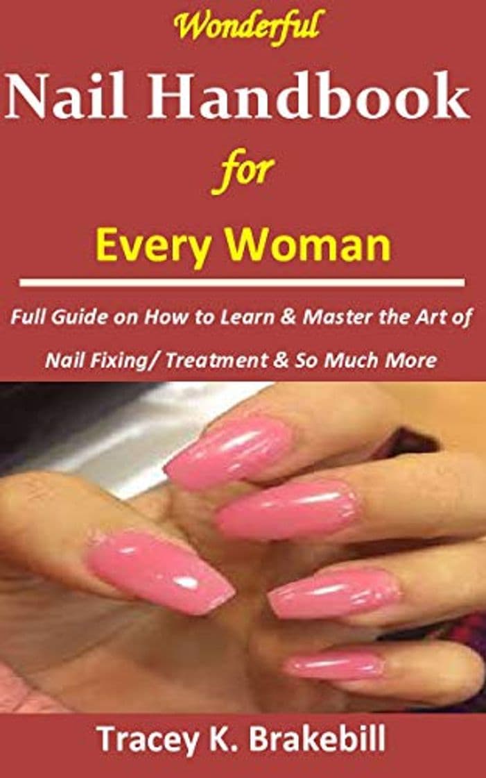 Product Wonderful Nail Handbook for Every Woman: : Full Guide on How to