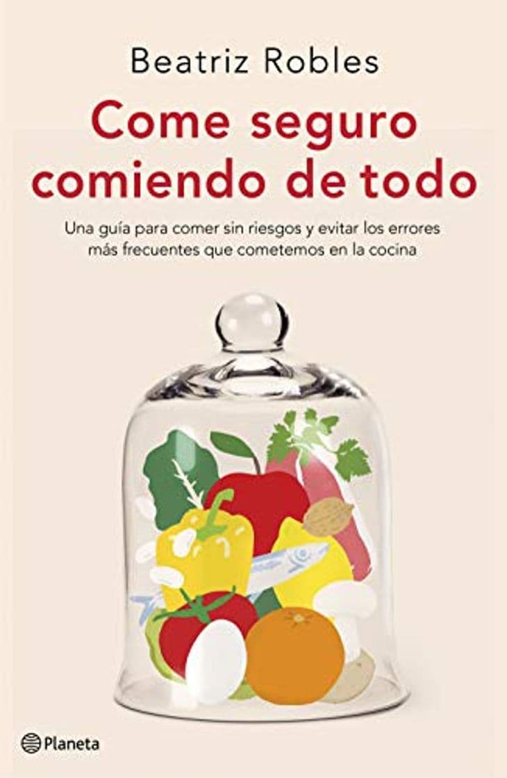 Book Come seguro comiendo de todo: Una guía para comer sin riesgos y