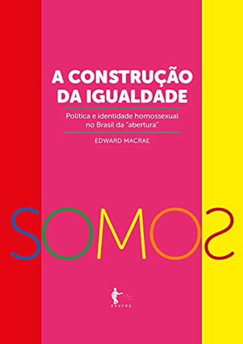 Book A construção da igualdade-política e identidade homossexual no Brasil da “abertura”