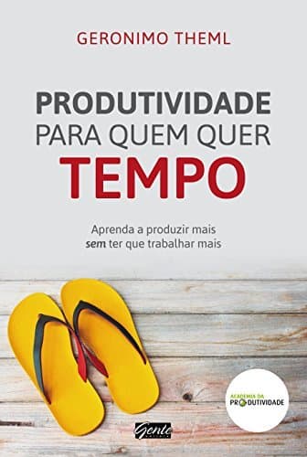 Libro Produtividade para quem quer tempo: Aprenda a produzir mais sem ter que