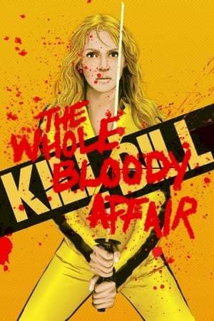 Película Kill Bill: The Whole Bloody Affair