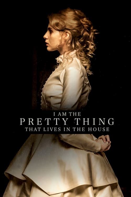 Movie I Am the Pretty Thing That Lives in the House