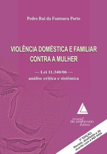 Book Violência Doméstica e Familiar contra a Mulher: Lei 11.340/06 Análise Crítica e