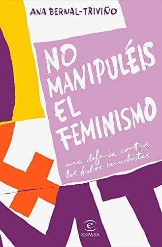 Libro No manipuléis el feminismo: Una defensa contra los bulos machistas