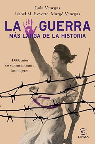 Libro La guerra más larga de la Historia: 4.000 años de violencia contra