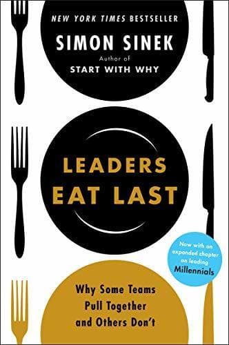 Book Leaders Eat Last: Why Some Teams Pull Together and Others Don't