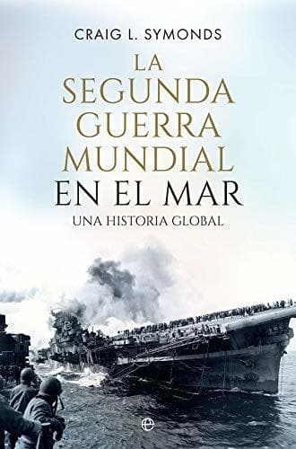 Libro La Segunda Guerra Mundial en el mar: Una historia global