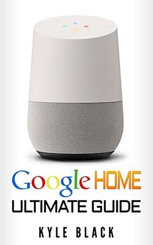 Book Google Home: Ultimate Guide to Quickstart Your Google Home Experience